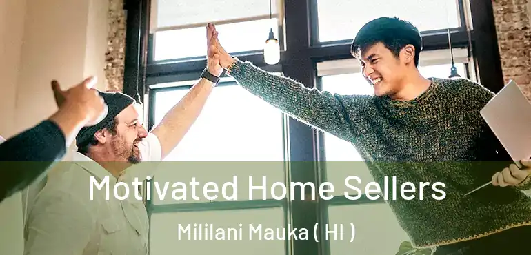  Motivated Home Sellers Mililani Mauka ( HI )