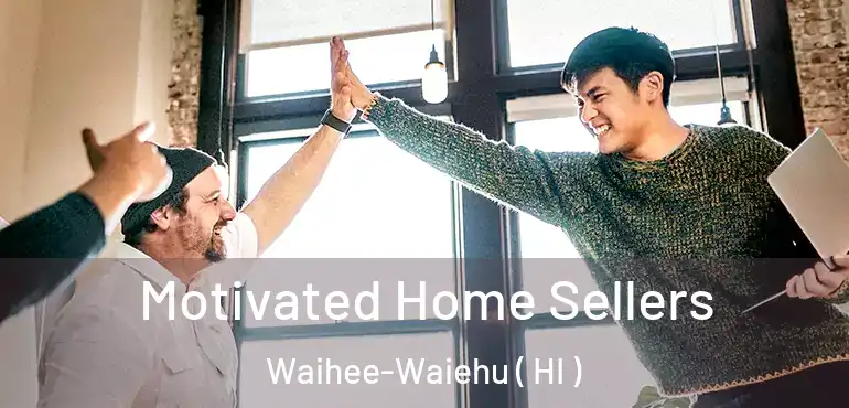  Motivated Home Sellers Waihee-Waiehu ( HI )