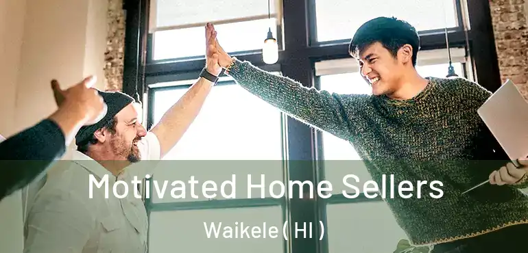  Motivated Home Sellers Waikele ( HI )