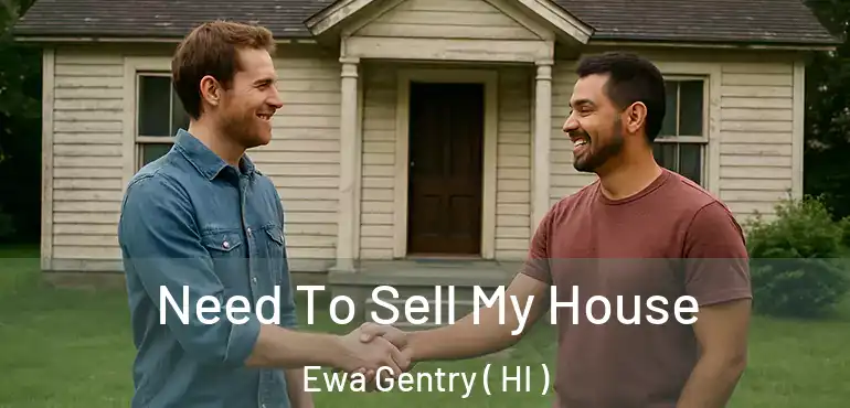  Need To Sell My House Ewa Gentry ( HI )