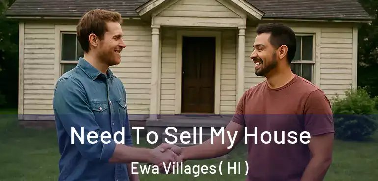  Need To Sell My House Ewa Villages ( HI )