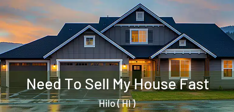  Need To Sell My House Fast Hilo ( HI )