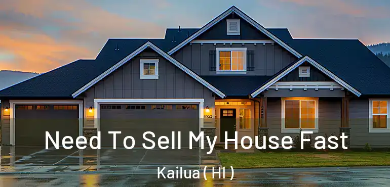  Need To Sell My House Fast Kailua ( HI )