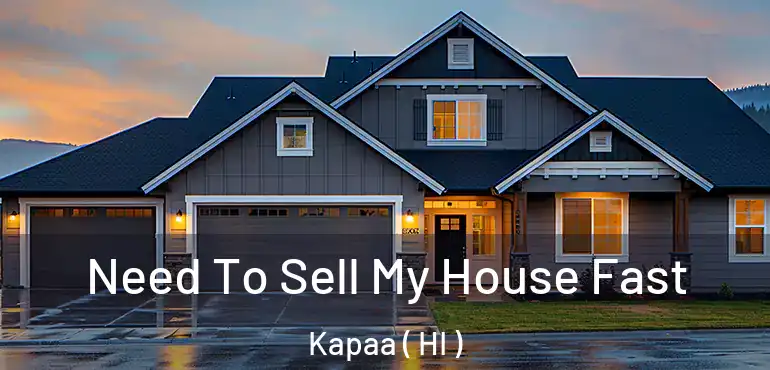 Need To Sell My House Fast Kapaa ( HI )