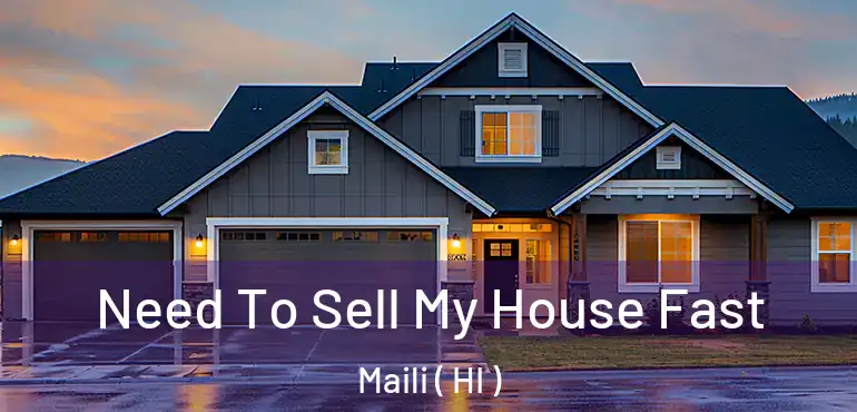  Need To Sell My House Fast Maili ( HI )