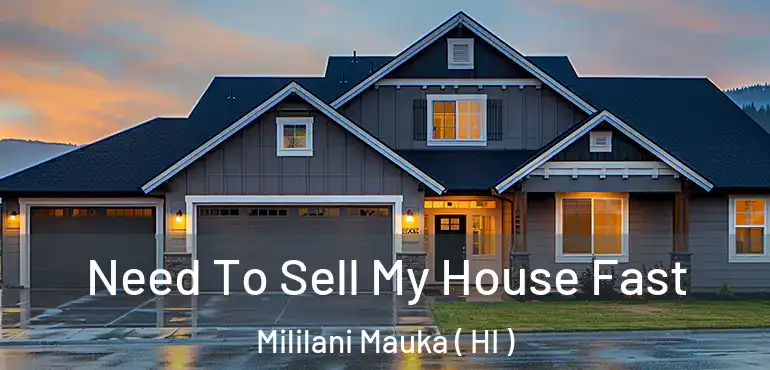  Need To Sell My House Fast Mililani Mauka ( HI )