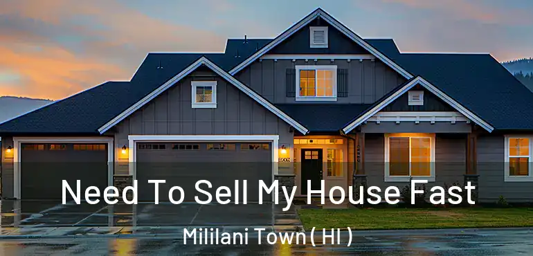  Need To Sell My House Fast Mililani Town ( HI )
