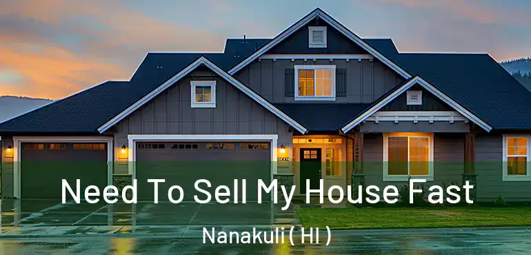  Need To Sell My House Fast Nanakuli ( HI )