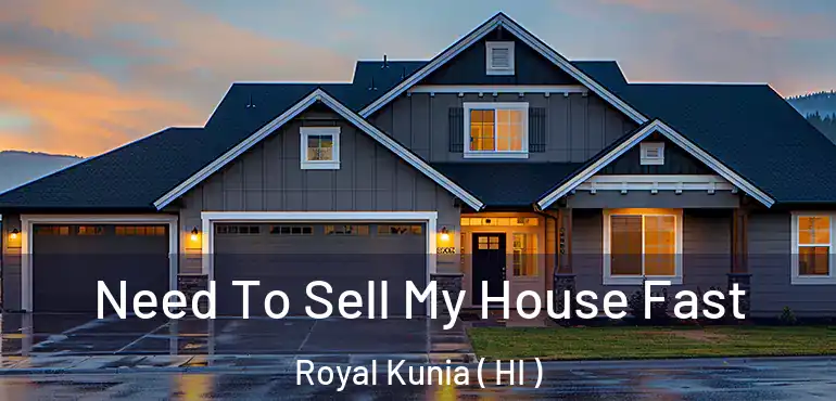  Need To Sell My House Fast Royal Kunia ( HI )