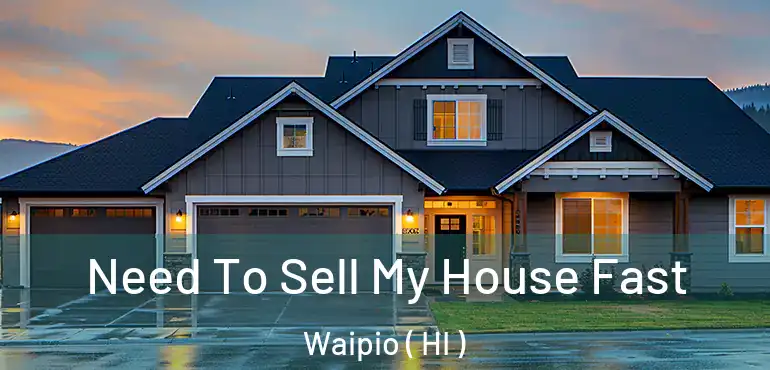  Need To Sell My House Fast Waipio ( HI )