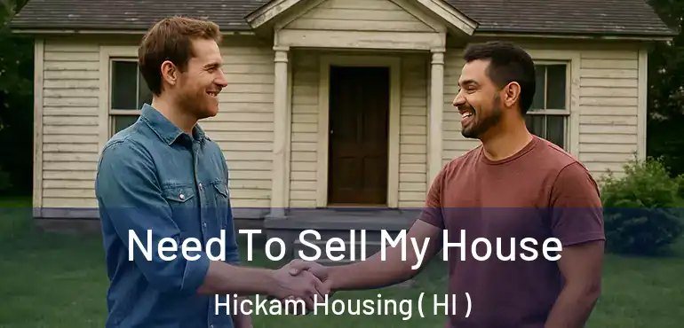  Need To Sell My House Hickam Housing ( HI )