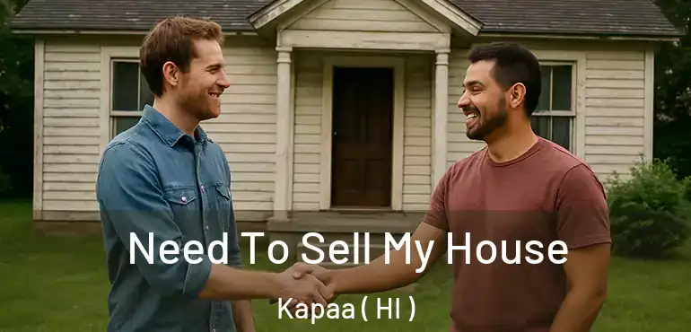  Need To Sell My House Kapaa ( HI )