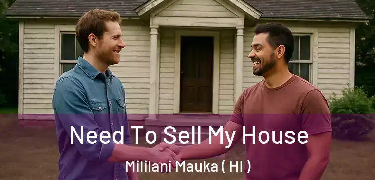  Need To Sell My House Mililani Mauka ( HI )