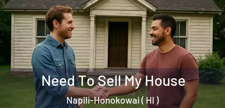  Need To Sell My House Napili-Honokowai ( HI )