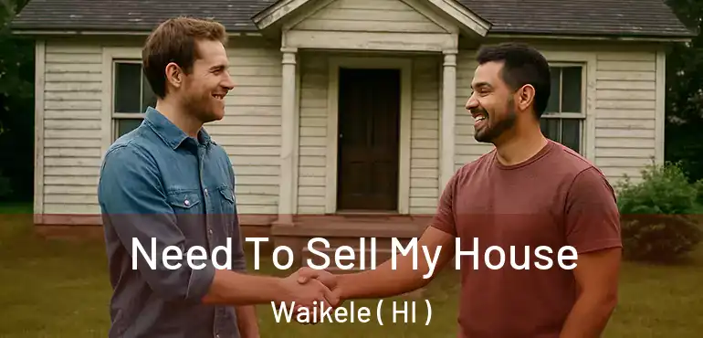  Need To Sell My House Waikele ( HI )