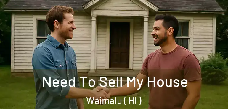  Need To Sell My House Waimalu ( HI )