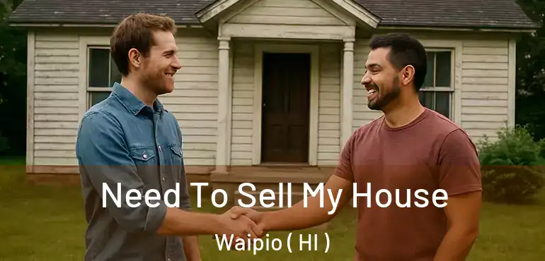  Need To Sell My House Waipio ( HI )
