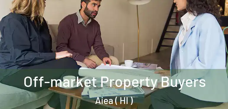  Off-market Property Buyers Aiea ( HI )