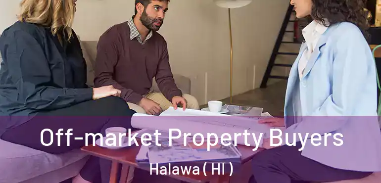  Off-market Property Buyers Halawa ( HI )