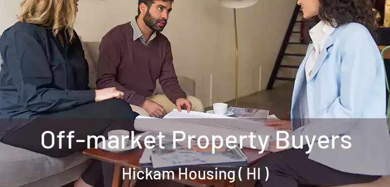  Off-market Property Buyers Hickam Housing ( HI )