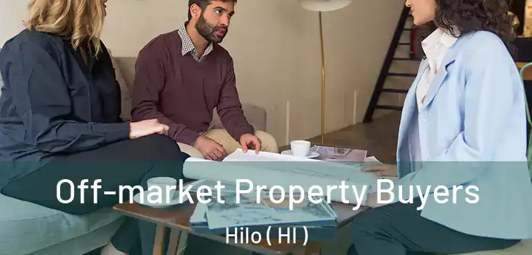  Off-market Property Buyers Hilo ( HI )