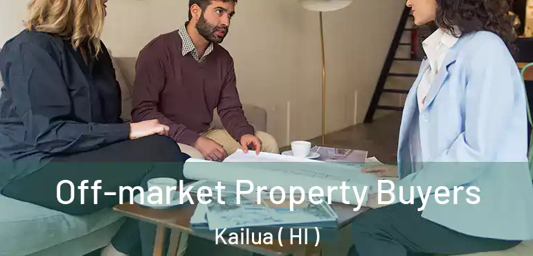  Off-market Property Buyers Kailua ( HI )