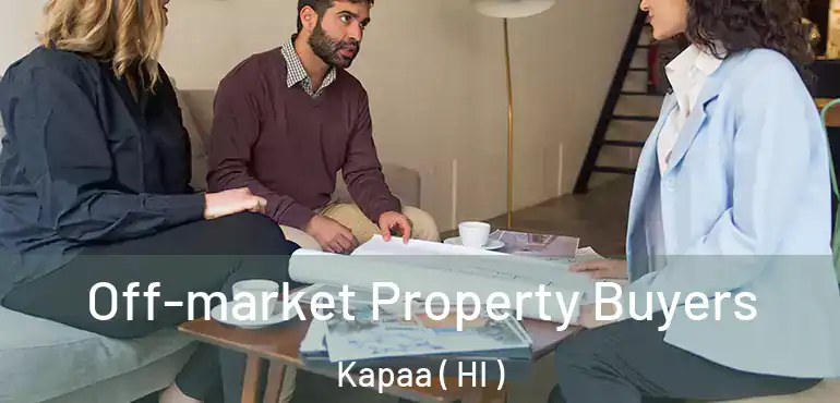  Off-market Property Buyers Kapaa ( HI )