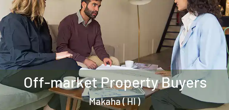  Off-market Property Buyers Makaha ( HI )