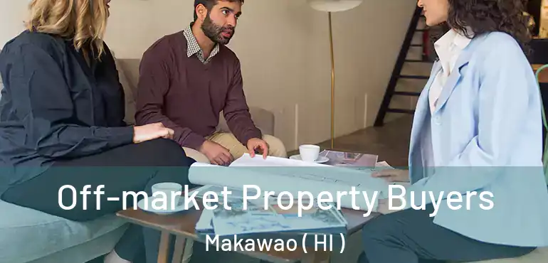  Off-market Property Buyers Makawao ( HI )