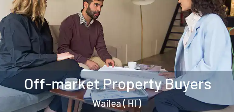  Off-market Property Buyers Wailea ( HI )