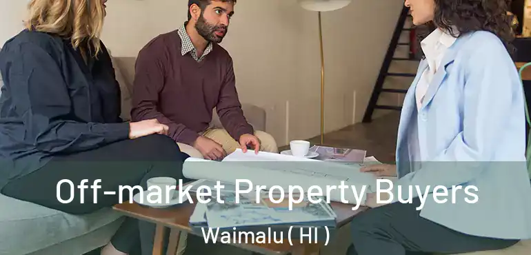  Off-market Property Buyers Waimalu ( HI )