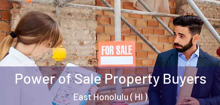  Power of Sale Property Buyers East Honolulu ( HI )