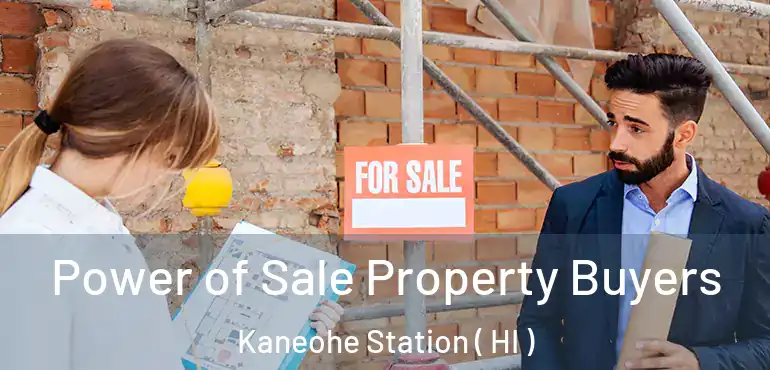  Power of Sale Property Buyers Kaneohe Station ( HI )
