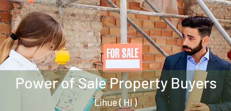  Power of Sale Property Buyers Lihue ( HI )