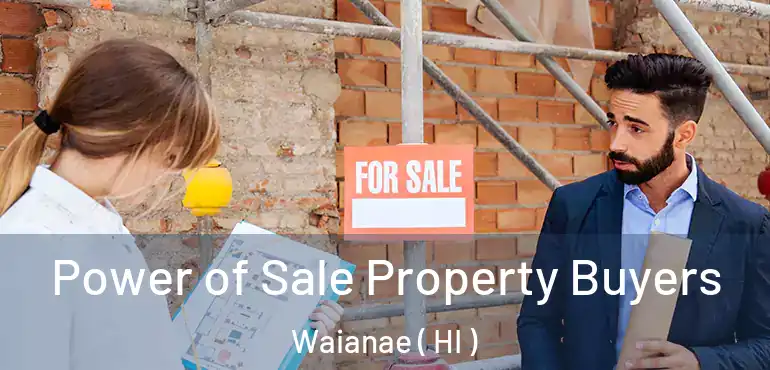  Power of Sale Property Buyers Waianae ( HI )