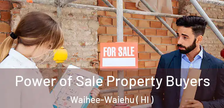  Power of Sale Property Buyers Waihee-Waiehu ( HI )