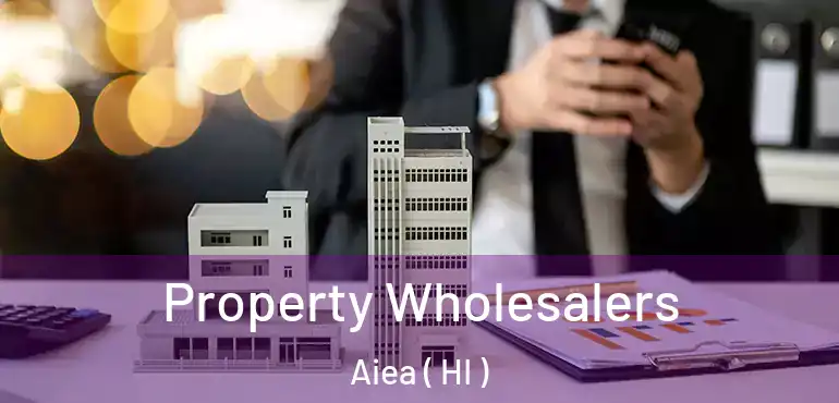  Property Wholesalers Aiea ( HI )