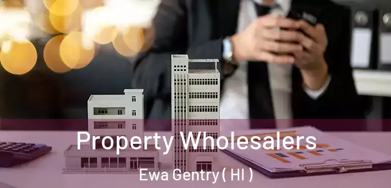  Property Wholesalers Ewa Gentry ( HI )