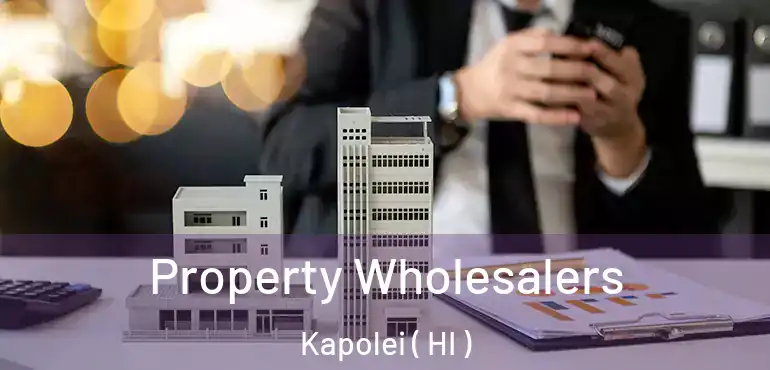  Property Wholesalers Kapolei ( HI )