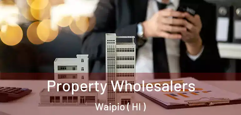  Property Wholesalers Waipio ( HI )