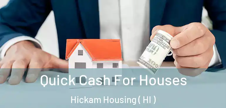  Quick Cash For Houses Hickam Housing ( HI )