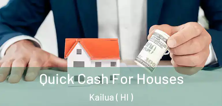  Quick Cash For Houses Kailua ( HI )