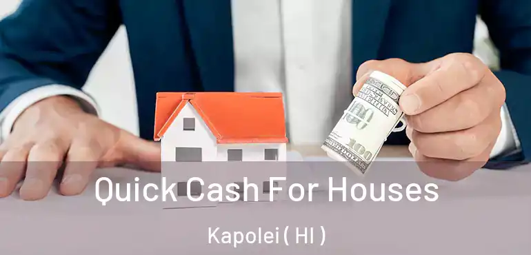  Quick Cash For Houses Kapolei ( HI )