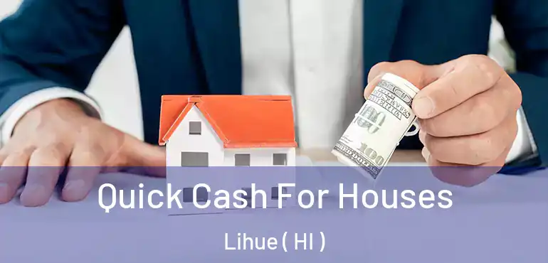  Quick Cash For Houses Lihue ( HI )