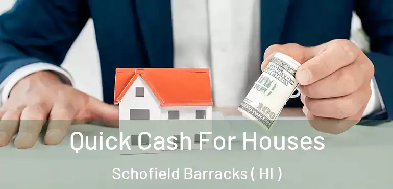  Quick Cash For Houses Schofield Barracks ( HI )