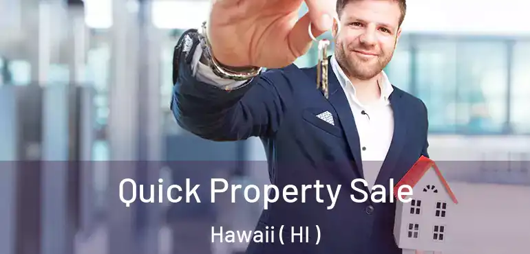  Quick Property Sale Hawaii ( HI )