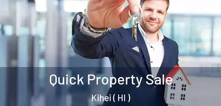  Quick Property Sale Kihei ( HI )