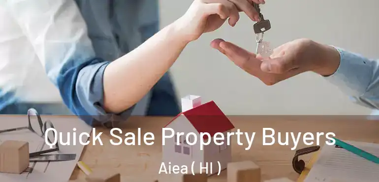  Quick Sale Property Buyers Aiea ( HI )