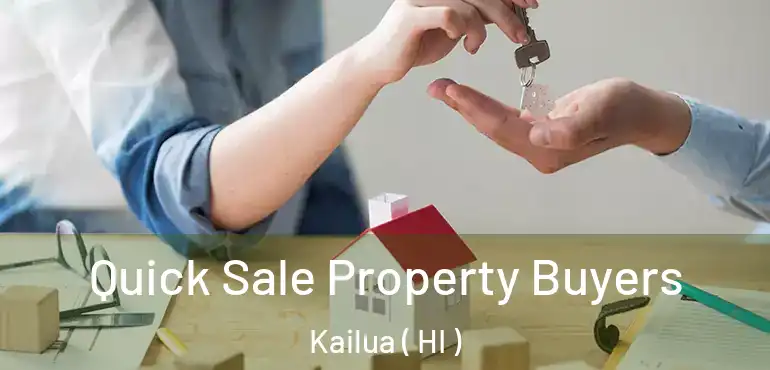  Quick Sale Property Buyers Kailua ( HI )