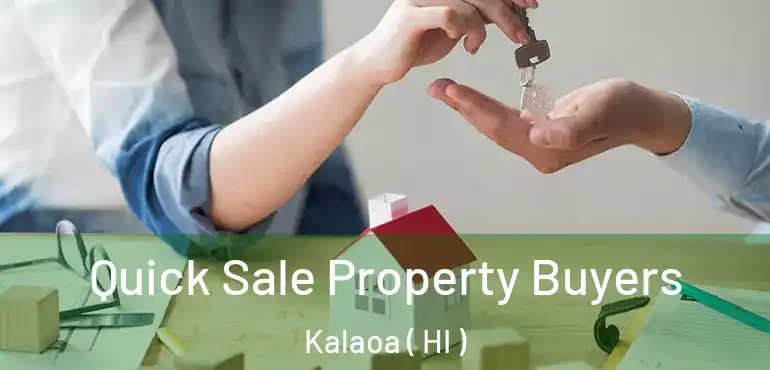  Quick Sale Property Buyers Kalaoa ( HI )